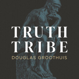 Truth Tribe with Douglas Groothuis