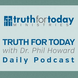 Truth For Today with Dr. Phil Howard