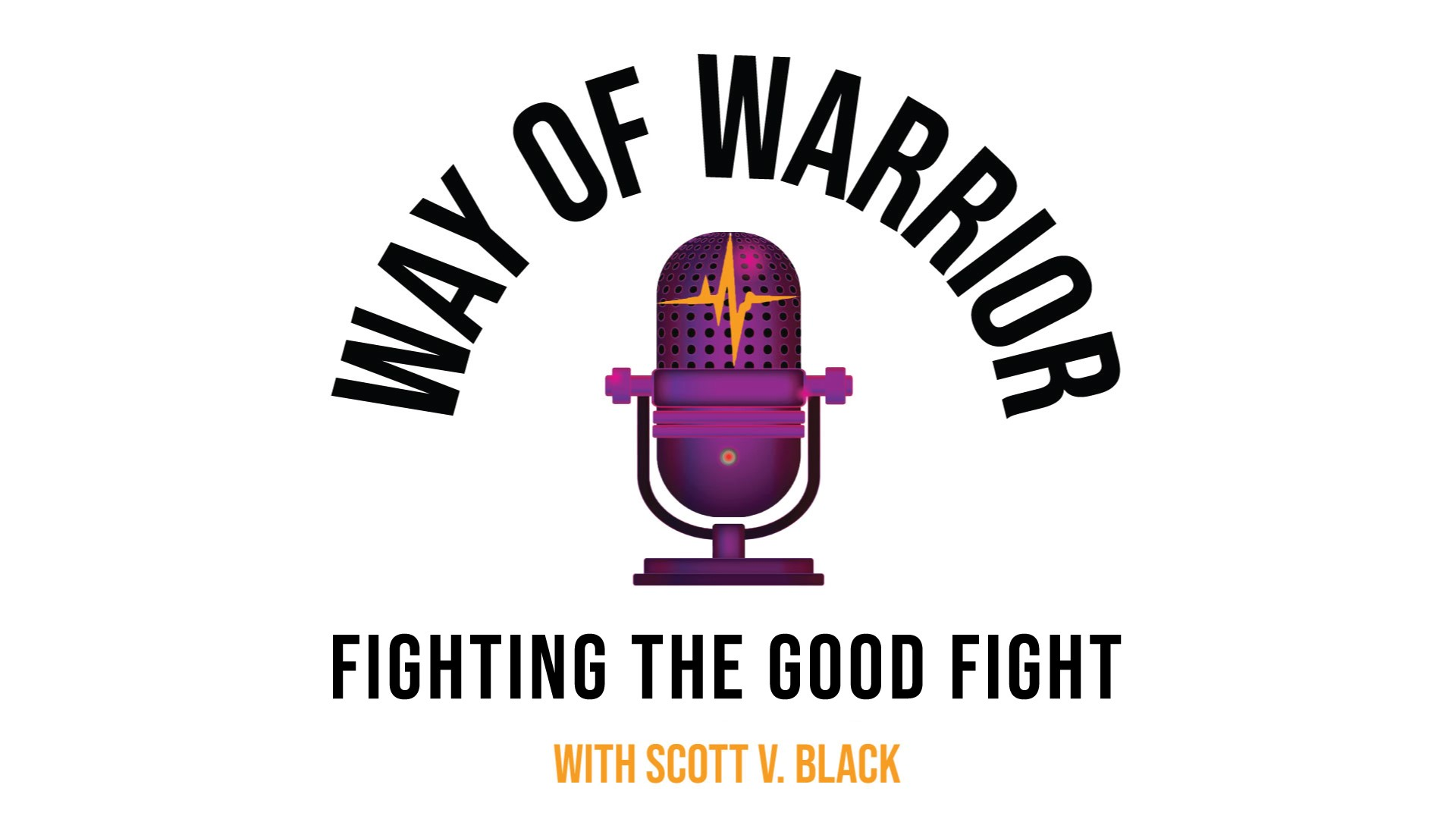 Way of Warrior with Scott V. Black