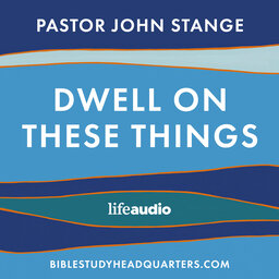 Dwell on These Things