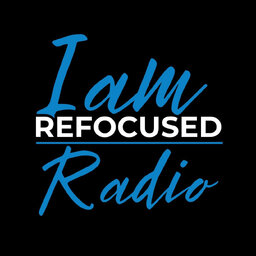 I Am Refocused Radio Show