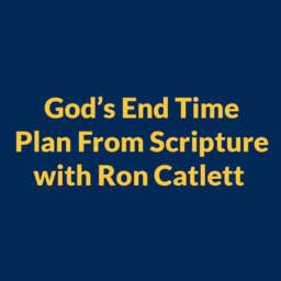 God’s End Time Plan from Scripture