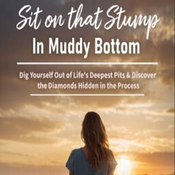 Sit on that Stump in Muddy Bottom