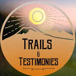Trails and Testimonies