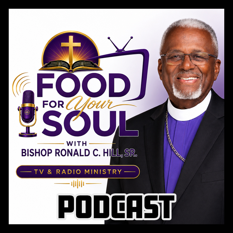 Food For Your Soul With Bishop Ronald C. Hill Sr.