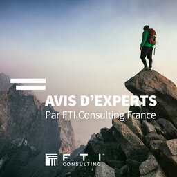 Avis d’experts – Par FTI Consulting France