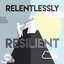 Relentlessly Resilient