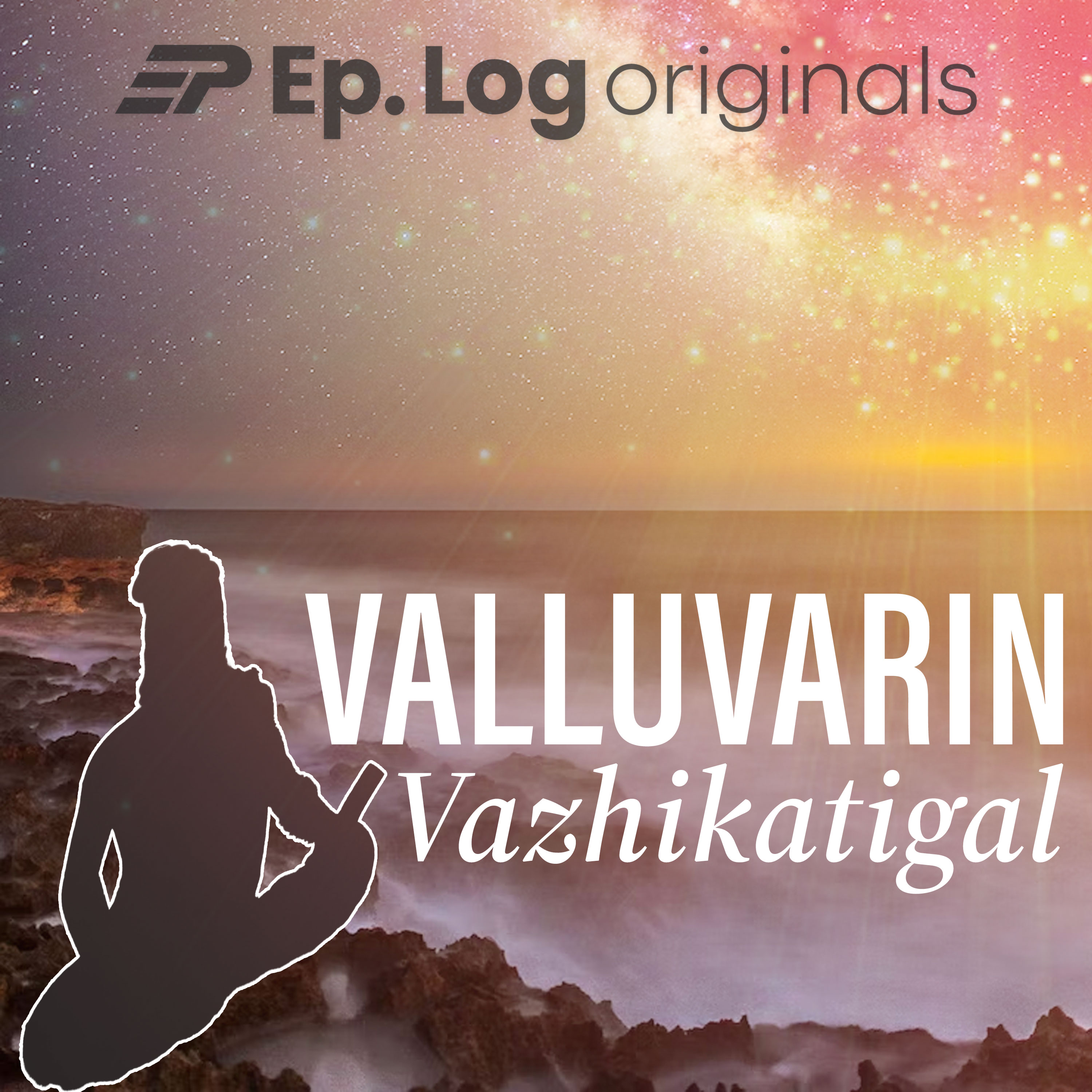Valluvarin Vazhikatigal (Tamil Podcast featuringThirukural)