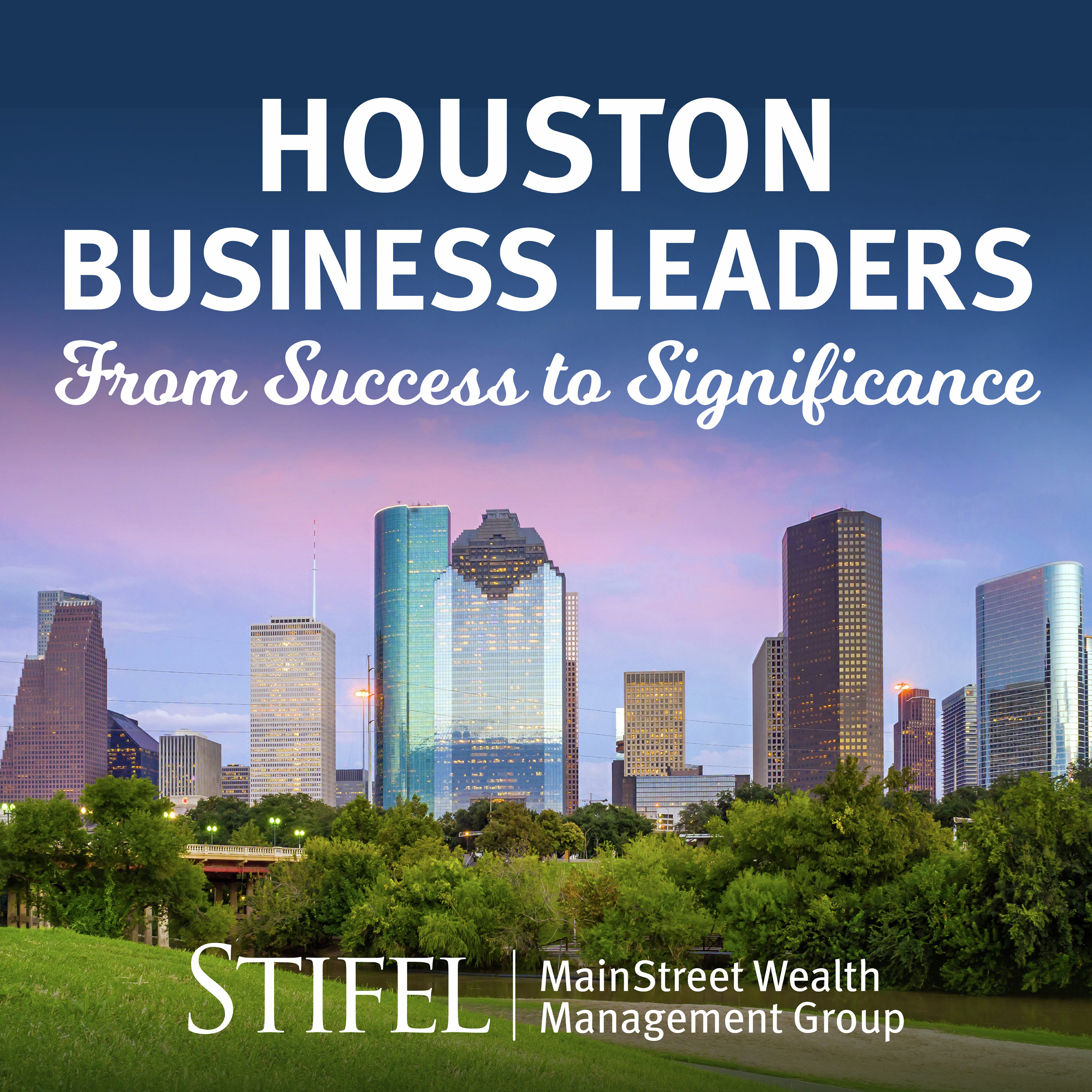 Houston Business Leaders: From Success to Significance cover art
