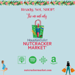 READY, SET, SHOP! THE ONE AND ONLY HOUSTON BALLET NUTCRACKER MARKET