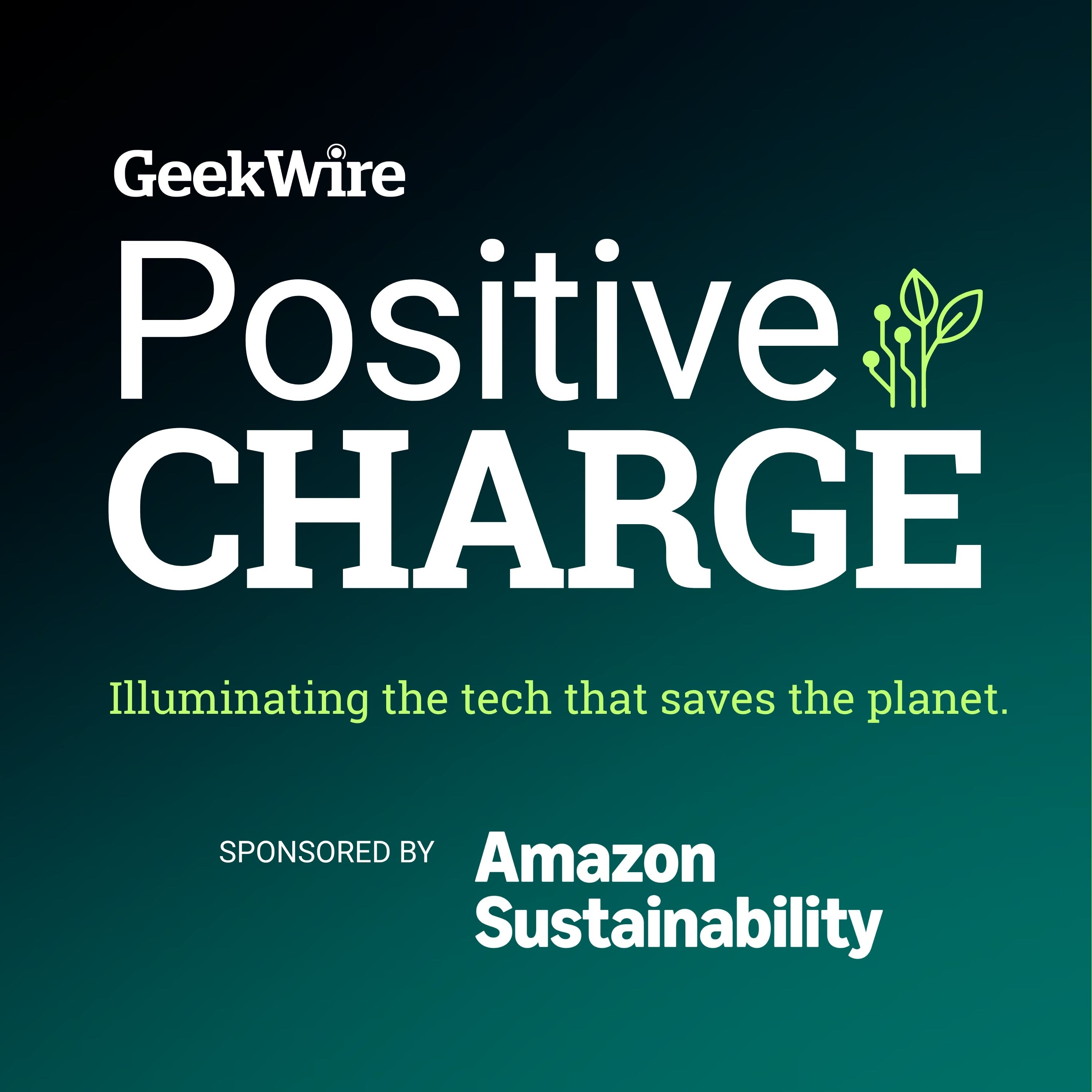 Positive Charge by GeekWire Podcast Positive Charge by GeekWire