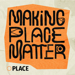 Making Place Matter