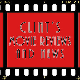 Clint's Movie Reviews