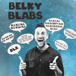 Belky BLABS!