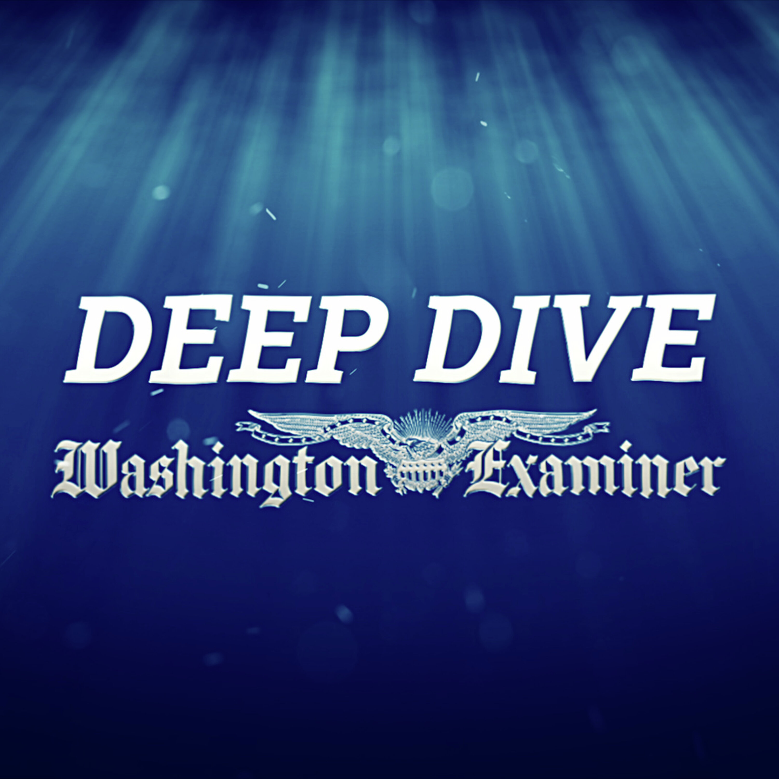 Deep Dive with Washington Examiner
