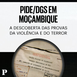 PIDE/DGS em Moçambique: A descoberta das provas da violência e do terror