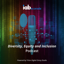 IAB Canada's Diversity, Equity & Inclusion Podcast