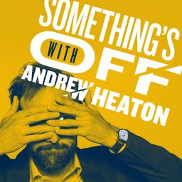 Something's Off with Andrew Heaton