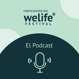 Mercedes-EQ Welife Festival: el Podcast