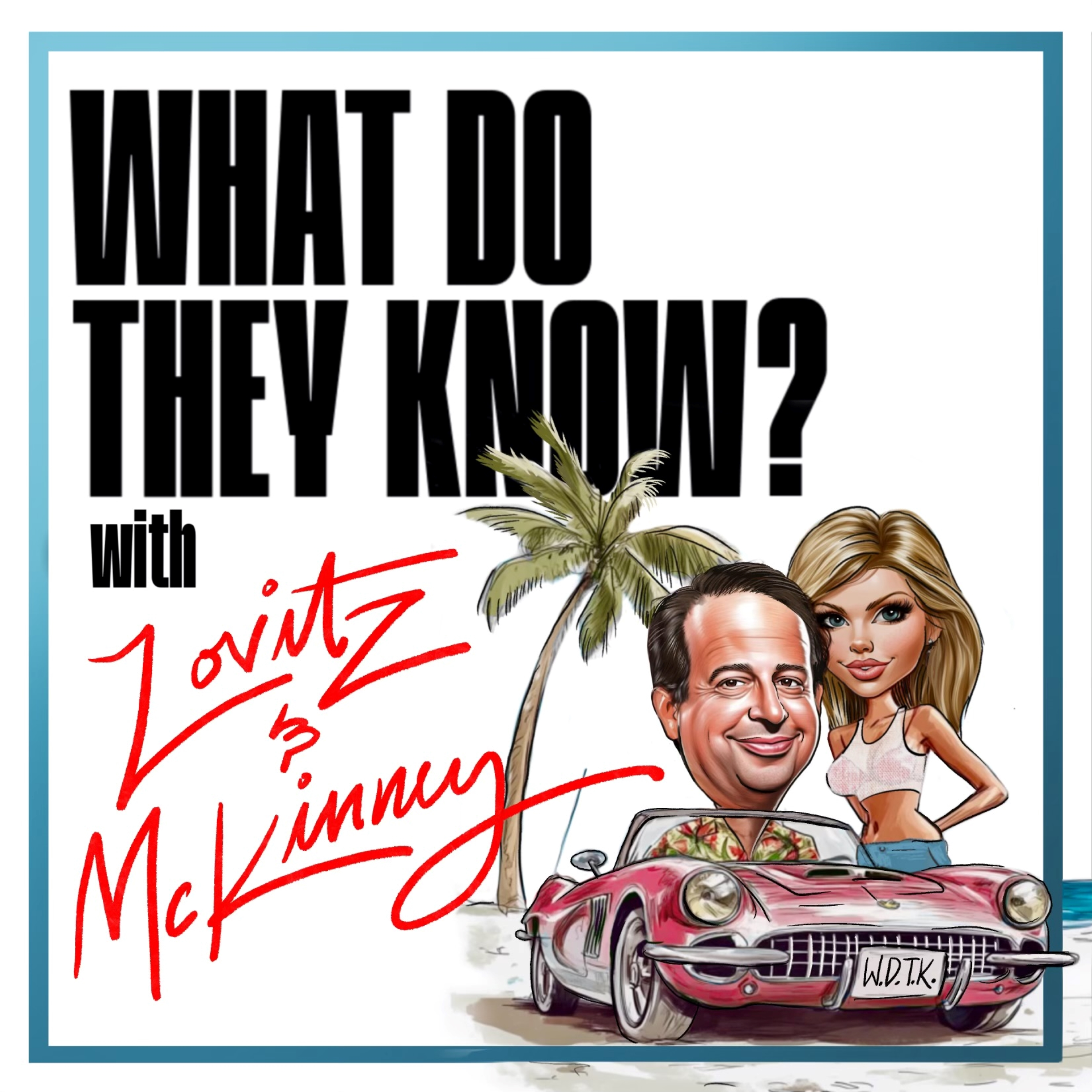 What Do They Know? With Lovitz & McKinney
