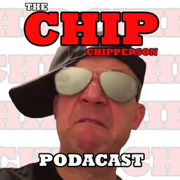 The Chip Chipperson Podacast