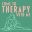 Come To Therapy With Me