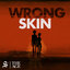Wrong Skin