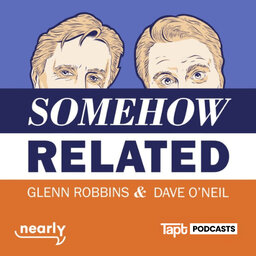 Somehow Related with Dave O'Neil & Glenn Robbins
