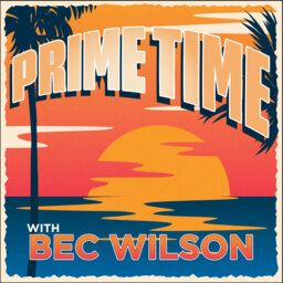 Prime Time with Bec Wilson