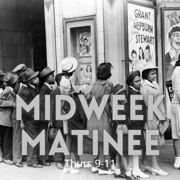 Midweek Matinee