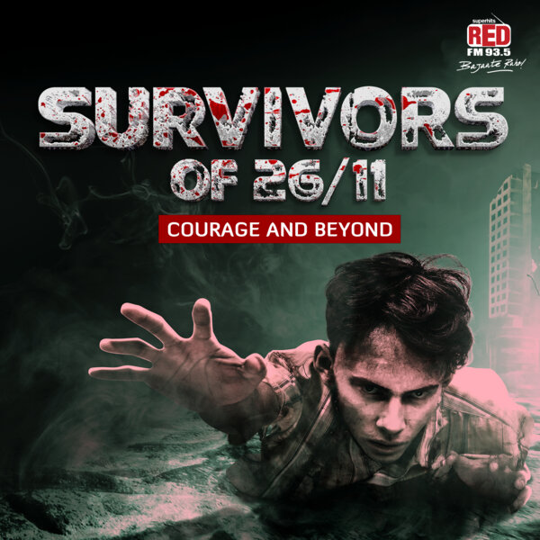 Survivors Of 26/11 : Courage And  Beyond