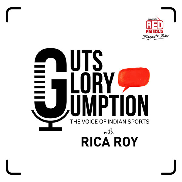 Guts Glory Gumption - The Voice of Indian Sports with Rica Roy