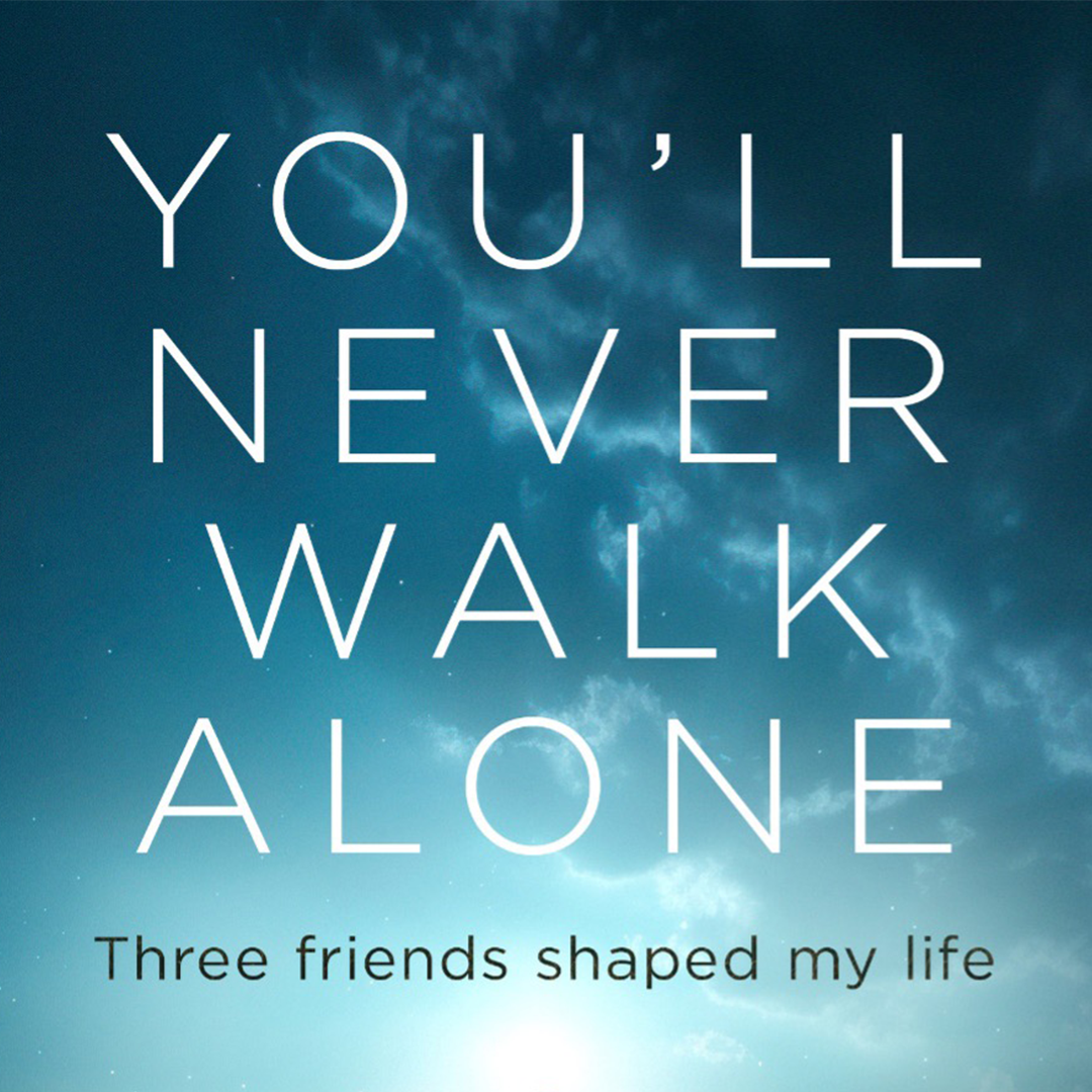 You'll Never Walk Alone