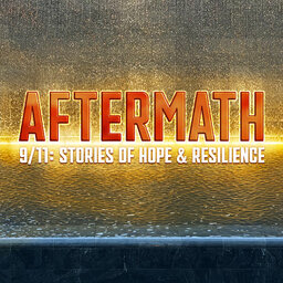 Aftermath: 9/11 Stories of Hope & Resilience