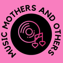 Music Mothers and Others