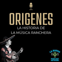 Origenes: La Historia de la Música Ranchera