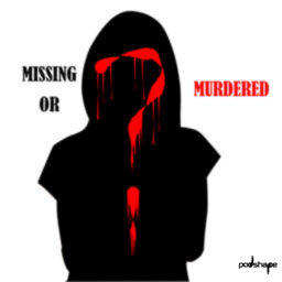 MISSING OR MURDERED