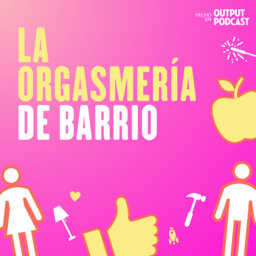 La Orgasmería de Barrio
