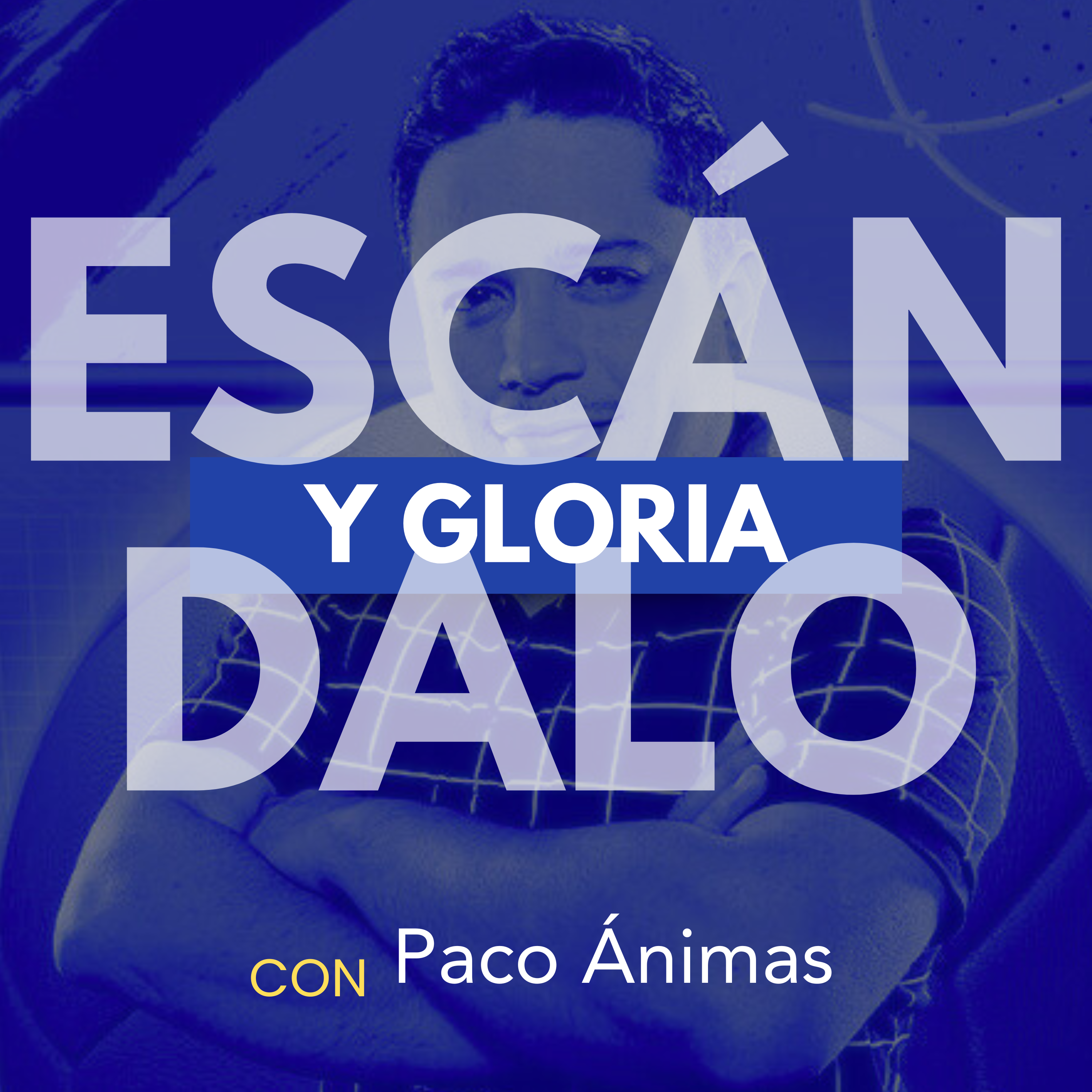 Escándalo y Gloria con Paco Ánimas
