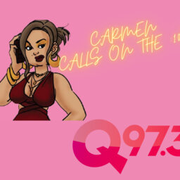 Carmen Calls on Q97.3