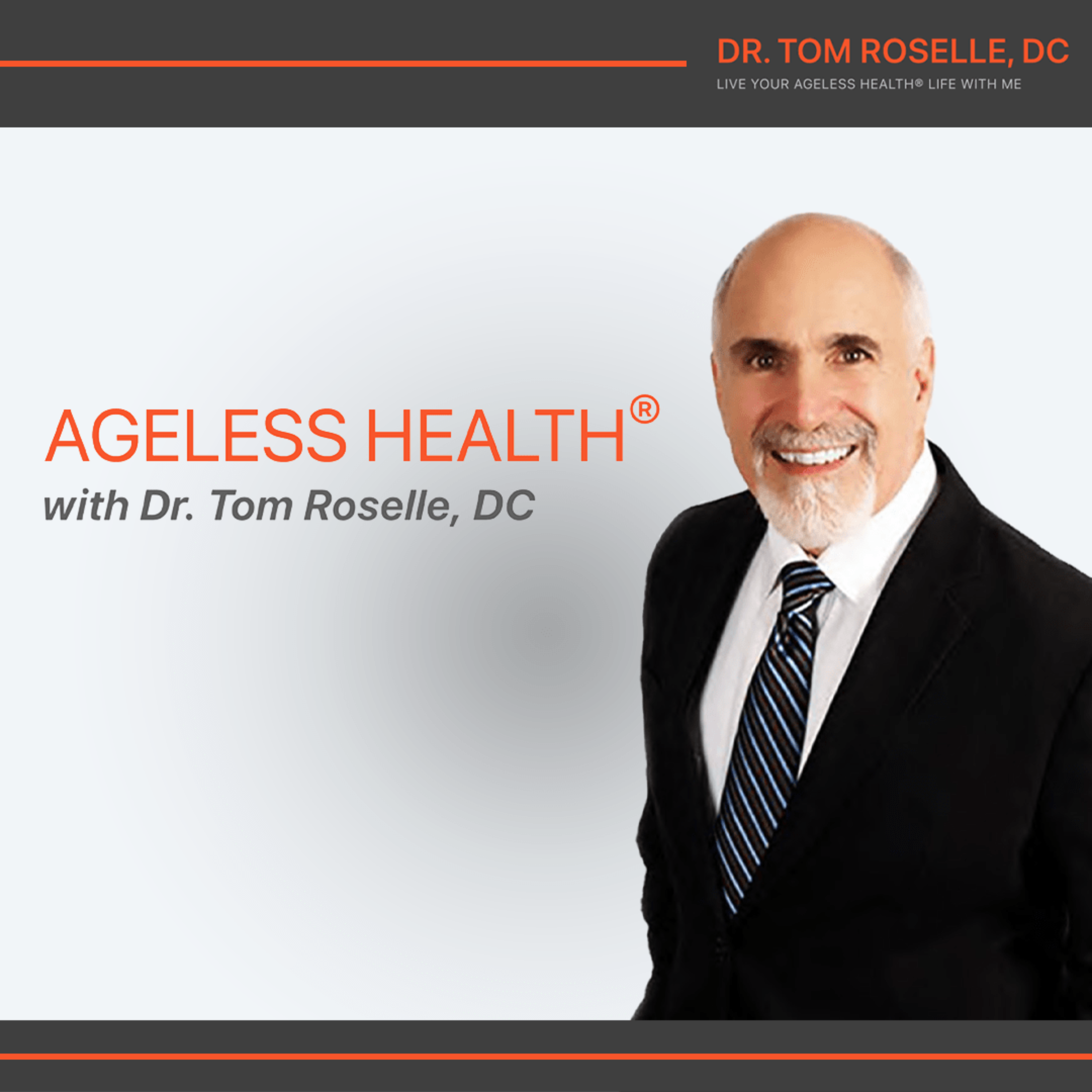 Ageless Health with Dr. Tom Roselle, DC