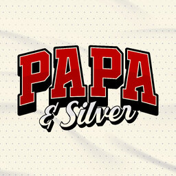 Papa & Silver Podcast
