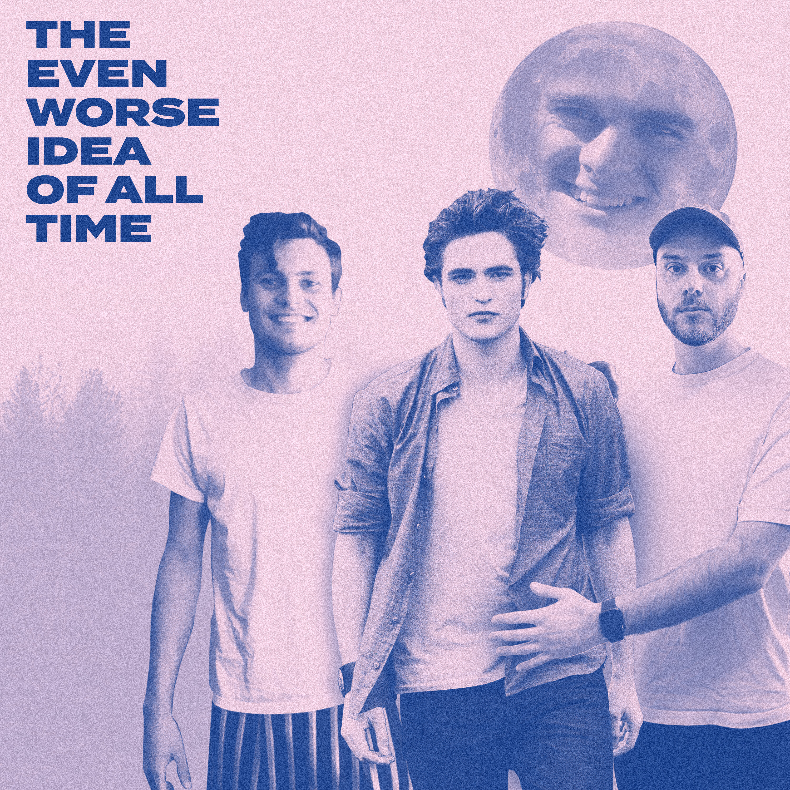 The Even Worse Idea Of All Time Podcast