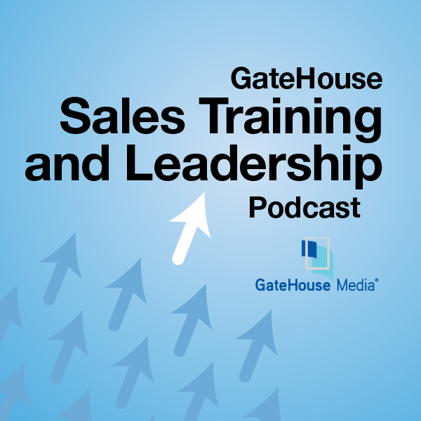 GateHouse Media Sales Training and Leadership Podcast