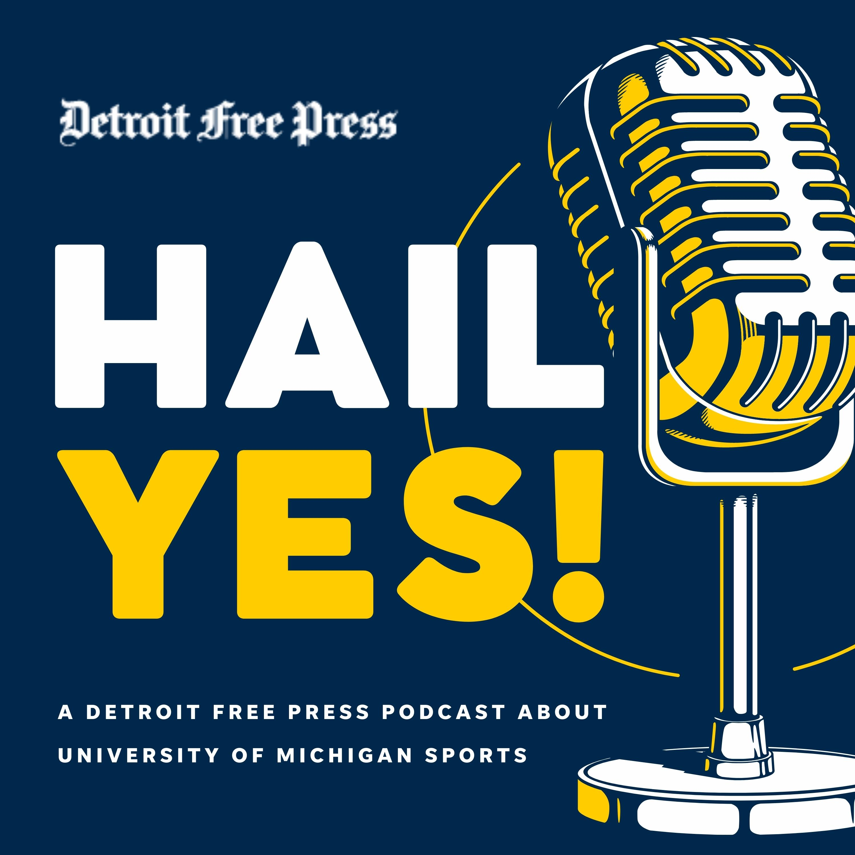 Hail Yes! A Detroit Free Press Podcast About University of Michigan Sports