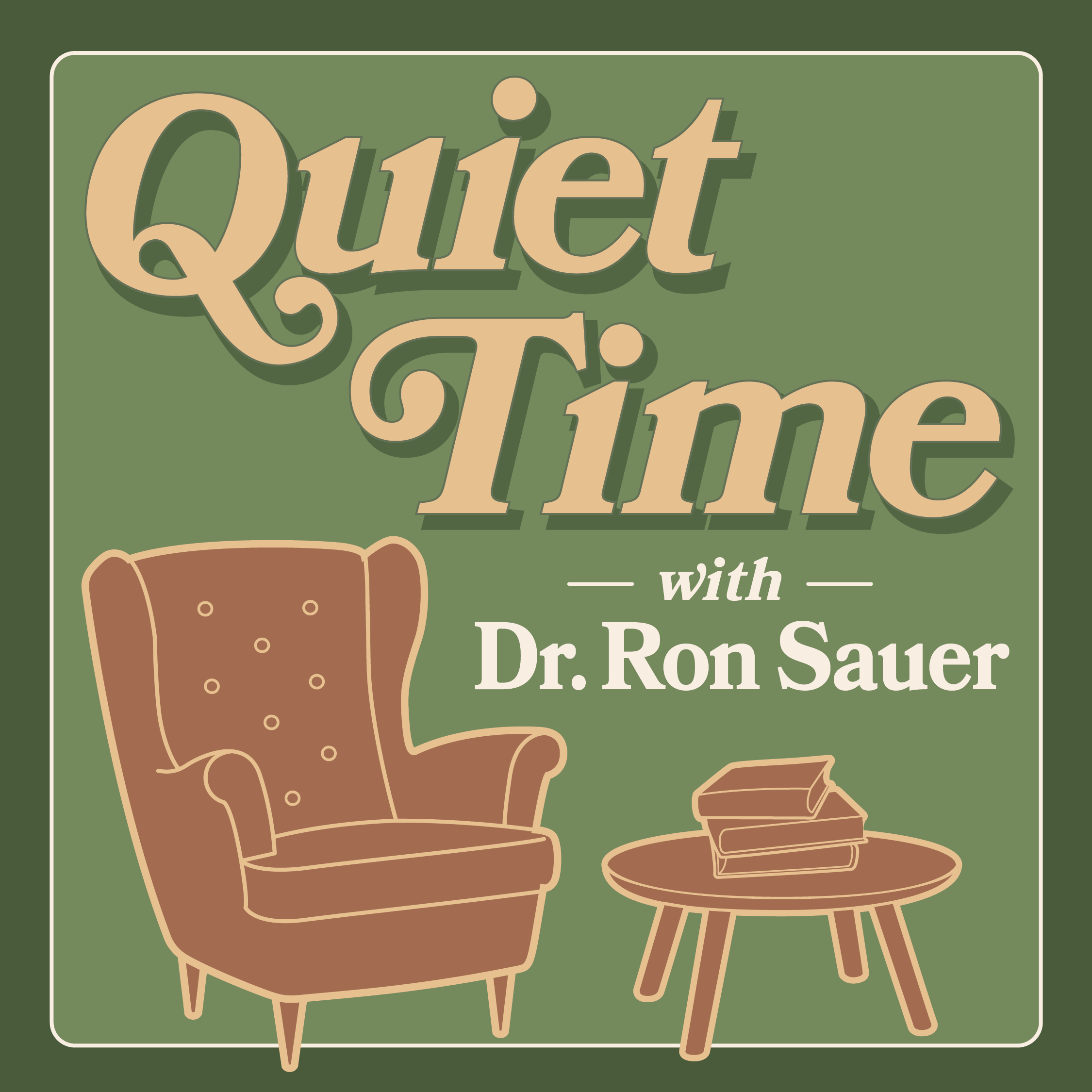 Quiet Time with Dr. Ron Sauer
