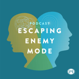 Escaping Enemy Mode Podcast