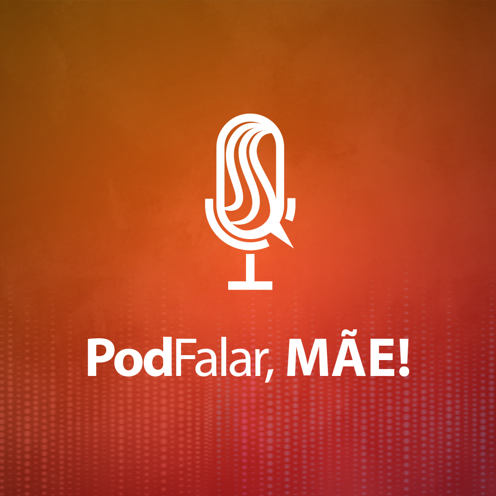 PodFalar, Mãe!