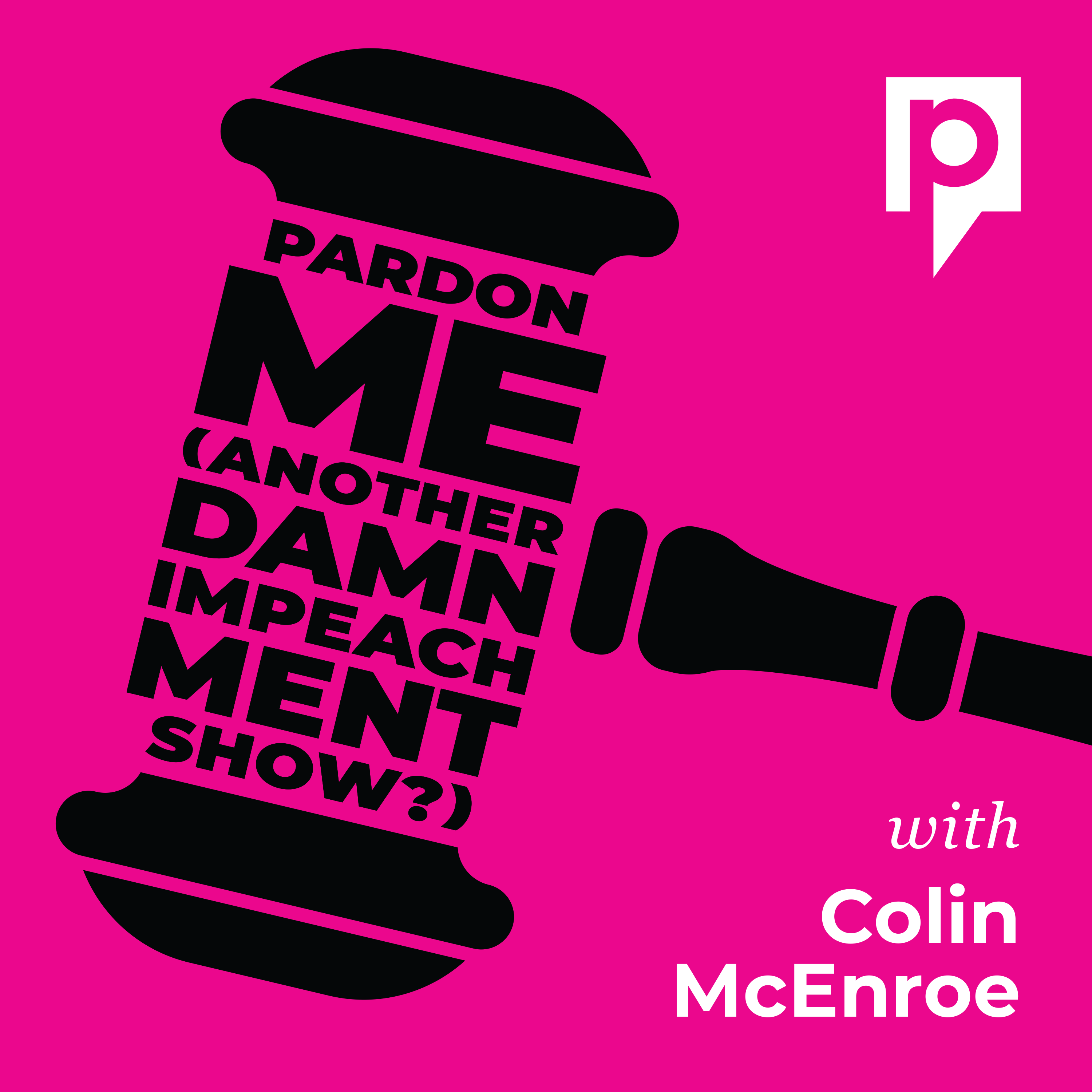 Pardon Me (Another Damn Impeachment Show?)