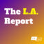 The L.A. Report